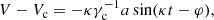 $$ \begin{aligned}&V -V_{\rm c}= - \kappa \gamma _{\rm c}^{-1} a \sin (\kappa t -\varphi ), \end{aligned} $$