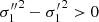 $ {\sigma_1^{\prime\prime}}^2 - {\sigma_1^\prime}^{2}>0 $