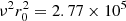 $ \nu^2 r_0^2=2.77 \times 10^5 $