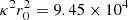 $ \kappa^2 r_0^2=9.45\times 10^4 $
