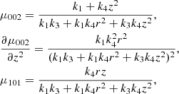 $$ \begin{aligned}&\mu _{002}=\frac{k_1+k_4z^2}{k_1k_3+k_1k_4r^2+k_3k_4z^2},\\&\frac{\partial \mu _{002}}{\partial z^2 }=\frac{k_1k^2_4r^2}{(k_1k_3+k_1k_4r^2+k_3k_4z^2)^2},\\&\mu _{101}=\frac{k_4r z}{k_1k_3+k_1k_4r^2+k_3k_4z^2}, \end{aligned} $$