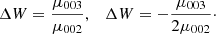 $$ \begin{aligned} \Delta W= \frac{\mu _{003}}{\mu _{002}}, \quad \Delta W= - \frac{\mu _{003}}{2\mu _{002}}\cdot \end{aligned} $$