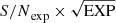 $ {S/N}_{\mathrm{exp}}\times\sqrt{\mathrm{EXP}} $