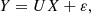 $$ \begin{aligned} Y=UX+\varepsilon , \end{aligned} $$