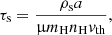 $$ \begin{aligned} \tau _\mathrm{s} = \frac{\rho _\mathrm{s} a}{\upmu m_\mathrm{H} n_\mathrm{H} {v}_\mathrm{th} }, \end{aligned} $$