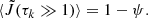 $$ \begin{aligned} \langle \tilde{J}(\tau _k \gg 1)\rangle = 1-\psi . \end{aligned} $$