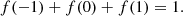 $$ \begin{aligned} f(-1) + f(0) + f(1)&=1. \end{aligned} $$
