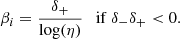 $$ \begin{aligned} \beta _i&= \frac{\delta _+}{\log (\eta )}~~~ \mathrm{if} ~\delta _- \delta _+ < 0. \end{aligned} $$