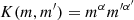 $ K(m,m^\prime)=m^\alpha m^{{\prime}\alpha^{\prime}} $