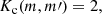 $$ \begin{aligned} K_\mathrm{c} (m,m\prime )&= 2, \end{aligned} $$