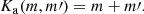 $$ \begin{aligned} K_\mathrm{a} (m,m\prime )&= m+m\prime . \end{aligned} $$