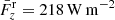 $ \bar{F}_z^{\mathrm{r}} = 218\,\mathrm{W}\,\mathrm{m}^{-2} $