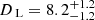 $ {D_{\text{ L}}}= 8.2^{+1.2}_{-1.2} $