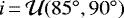 $i\,{=}\,\mathcal{U}(85^{\circ},90^{\circ})$