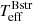 $ T_{\mathrm{eff}}^{\mathrm{Bstr}} $