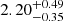$ 2.20^{+0.49}_{-0.35} $