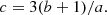 $$ \begin{aligned} c = 3(b+1)/a. \end{aligned} $$