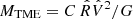 $ M_{\mathrm{TME}} = C\,\hat{R}\hat{V}^2/G $