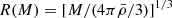 $ R(M)=[M/(4\pi \bar{\rho}/3)]^{1/3} $