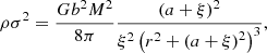 $$ \begin{aligned} \rho \sigma ^2 = \frac{Gb^2M^2}{8\pi }\frac{\left(a+\xi \right)^2}{\xi ^2\left(r^2+\left(a+\xi \right)^2\right)^3}, \end{aligned} $$