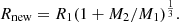$$ \begin{aligned} R_{\rm new}=R_1(1+M_2/M_1)^{\frac{1}{3}}. \end{aligned} $$