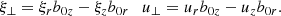 $$ \begin{aligned} \xi _\perp = \xi _r b_{0z} - \xi _z b_{0r} \quad u_\perp = u_r b_{0z} - u_z b_{0r}. \end{aligned} $$