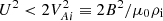 $ U^2 < 2V_{Ai}^2 \equiv 2B^2/\mathrm{\mu}_0\rho_{\rm i} $