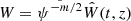 $ W = \psi^{\tilde{-m}/2} \hat{W}(t,z) $