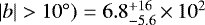 $|b| > 10^{\circ}) =6.8_{-5.6}^{&#x002B;16}\,{\times}\, 10^2$