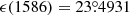 $ \epsilon(1586)=23{{\overset{\circ}{.}}}4931 $