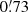 $ 0{{\overset{\prime}{.}}}73 $