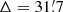$ \Delta=31{{\overset{\prime}{.}}}7 $