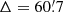 $ \Delta=60{{\overset{\prime}{.}}}7 $