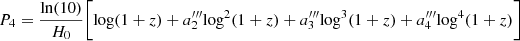 $ \displaystyle P_{4} = \frac{\mathrm{ln}(10)}{H_{0}}\Bigg[\mathrm{log}(1+z) + a^{\prime\prime\prime}_{2}\mathrm{log}^{2}(1+z) + a^{\prime\prime\prime}_{3}\mathrm{log}^{3}(1+z) + a^{\prime\prime\prime}_{4}\mathrm{log}^{4}(1+z)\Bigg] $
