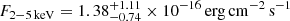 $ F_{\mathrm{2-5\,\mathrm{keV}}}=1.38_{-0.74}^{+1.11}\times10^{-16}\,\mathrm{erg\,cm^{-2}\,s^{-1}} $