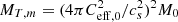 $ M_{T,m} = (4\pi C^2_{{\rm eff},0}/c_s^2)^2 M_0 $
