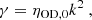 $$ \begin{aligned} \gamma = \eta _{\rm OD,0}k^2 \ , \end{aligned} $$