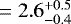 $ = 2.6_{-0.4}^{&#x002B;0.5}$