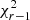 $ \chi^2_{r-1} $