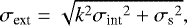 \begin{equation*} {{\ensuremath{\sigma_{\textrm{ext}}}}} = \sqrt{k^2{{\ensuremath{\sigma_{\textrm{int}}}}}^2 &#x002B; {{\ensuremath{\sigma_{\textrm{s}}}}}^2},\end{equation*}