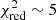 $ \chi^2_{\rm red}\sim5 $