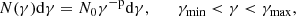 $$ \begin{aligned} N(\gamma )\mathrm{d}\gamma = N_{\rm 0}\gamma ^\mathrm{-p} \mathrm{d}\gamma ,\qquad \gamma _{\rm min} < \gamma < \gamma _{\rm max} , \end{aligned} $$