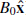 $ B_0 \mathbf{\hat{x}} $