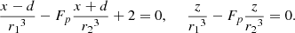 $$ \begin{aligned} \frac{x - d}{{r_1}^3} - F_p \frac{x+d}{{r_2}^3} + 2 = 0, \ \ \ \ \ \frac{z}{{r_1}^3} - F_p \frac{z}{{r_2}^3} = 0. \end{aligned} $$