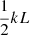 $ \frac{1}{2} k L $