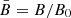 $ \bar{B}={B}/{B_{0}} $