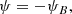 $$ \begin{aligned} \psi = -\psi _B, \nonumber \end{aligned} $$