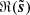 $ \Re(\tilde{\boldsymbol{s}}) $