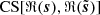 $ \mathrm{CS}[\Re(\boldsymbol{s}), \Re(\tilde{\boldsymbol{s}})] $