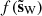$ f(\tilde{\mathbf{s}}_{\mathrm{W}}) $